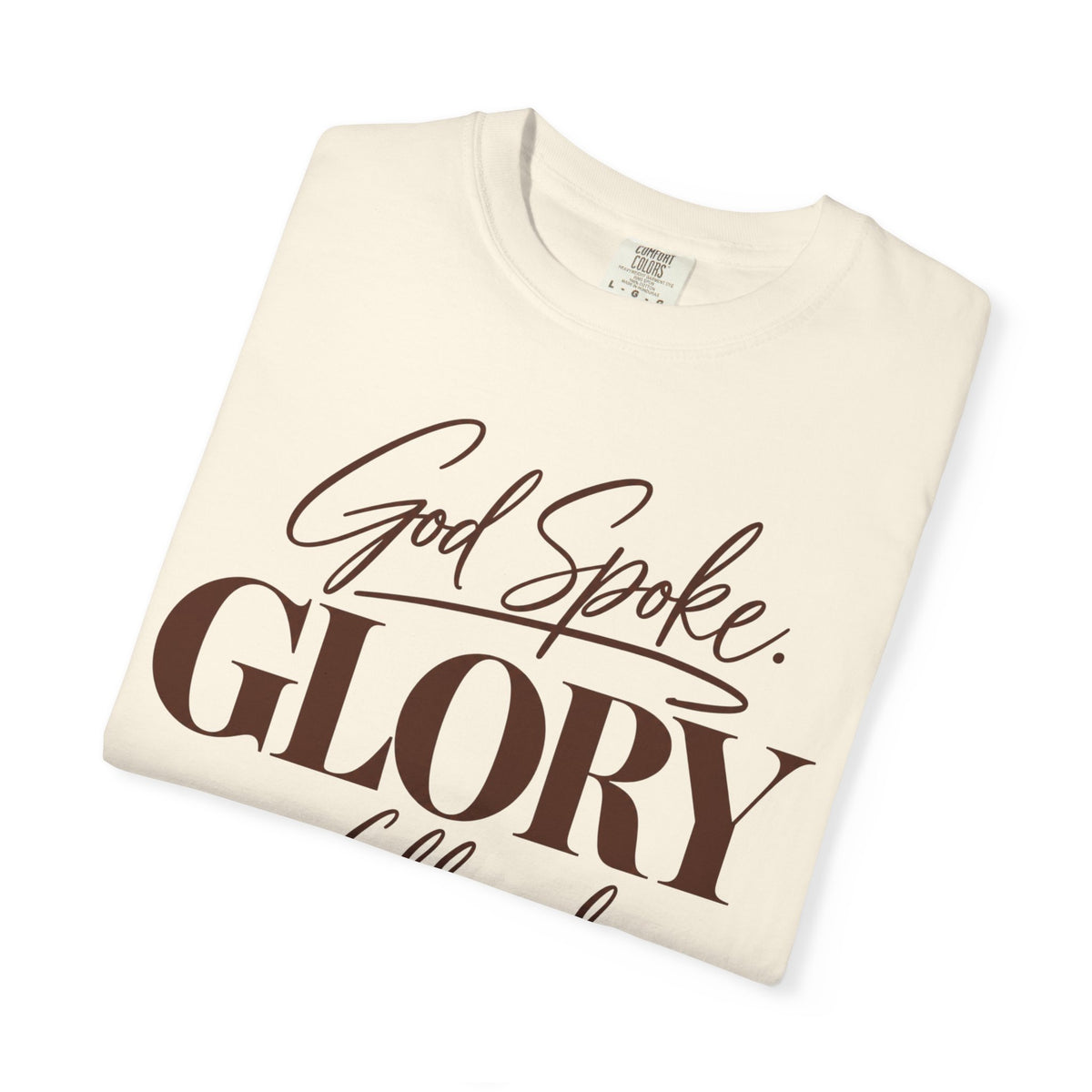 God spoke. Glory followed T-shirt