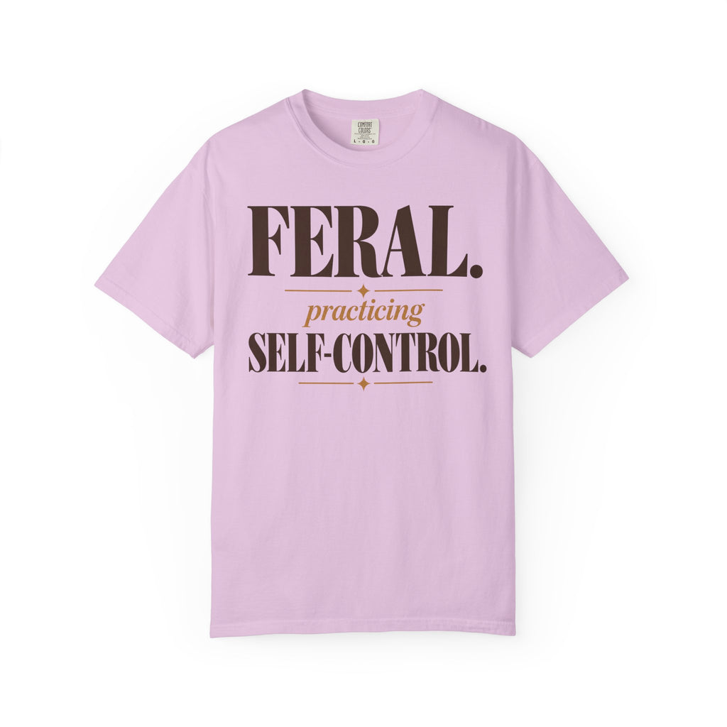 Feral. Practicing self-control T-shirt