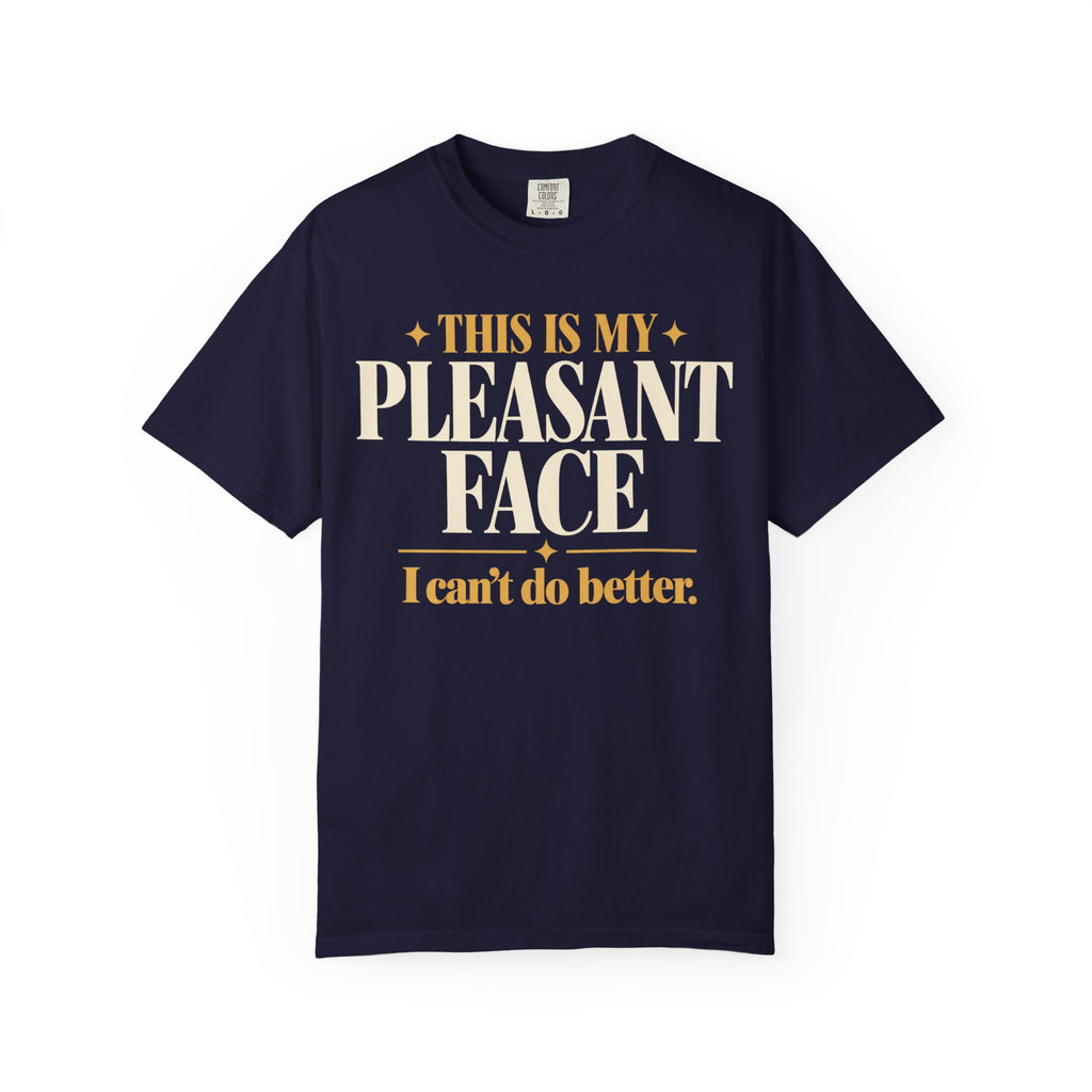 Tis is my pleasant face T-shirt