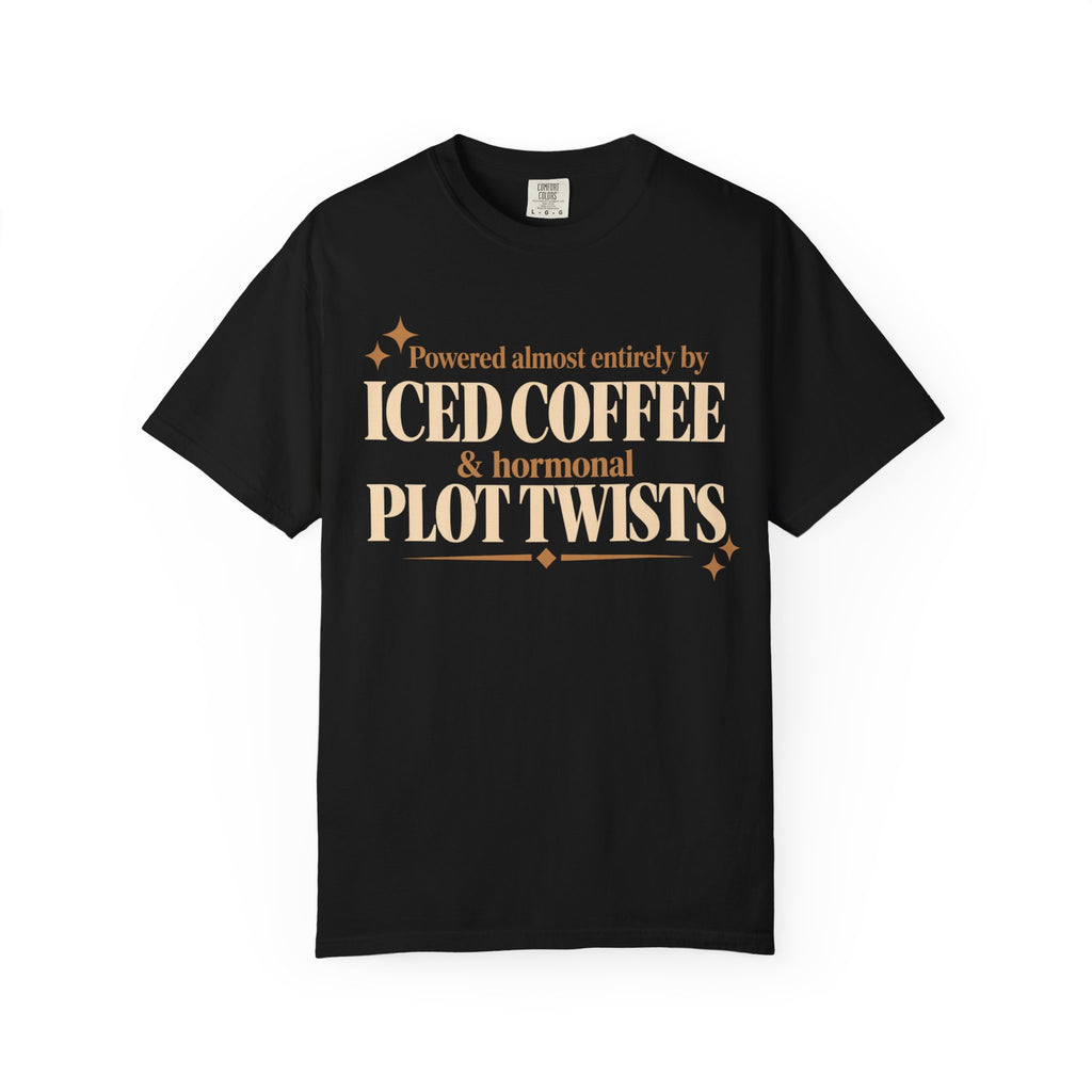 Powered almost entirely on Iced coffee & Hormonal plot twists T-shirt
