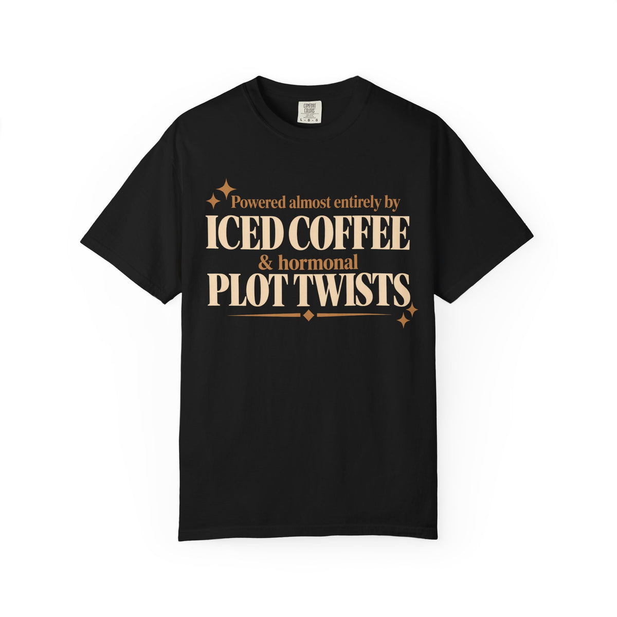 Powered almost entirely on Iced coffee & Hormonal plot twists T-shirt