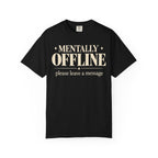 Mentally Offline T-shirt