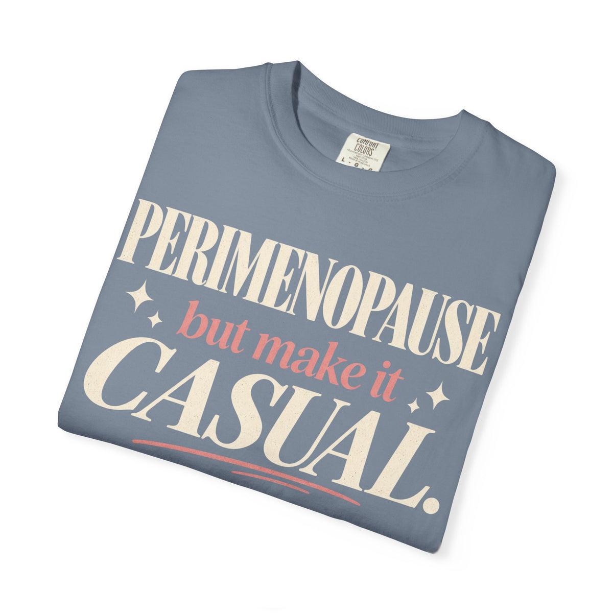 Perimenopause but make it casual T-shirt