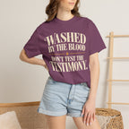 Washed by the blood.  Don't test the testimony T-shirt