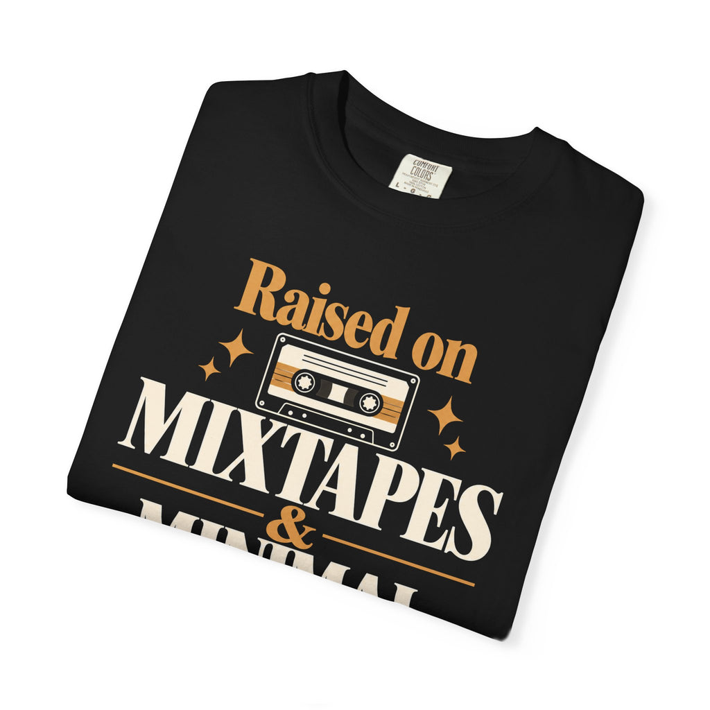 Raised on mixtapes and minimal supervision T-shirt
