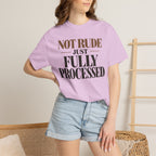 Not rude. Just fully processed T-shirt