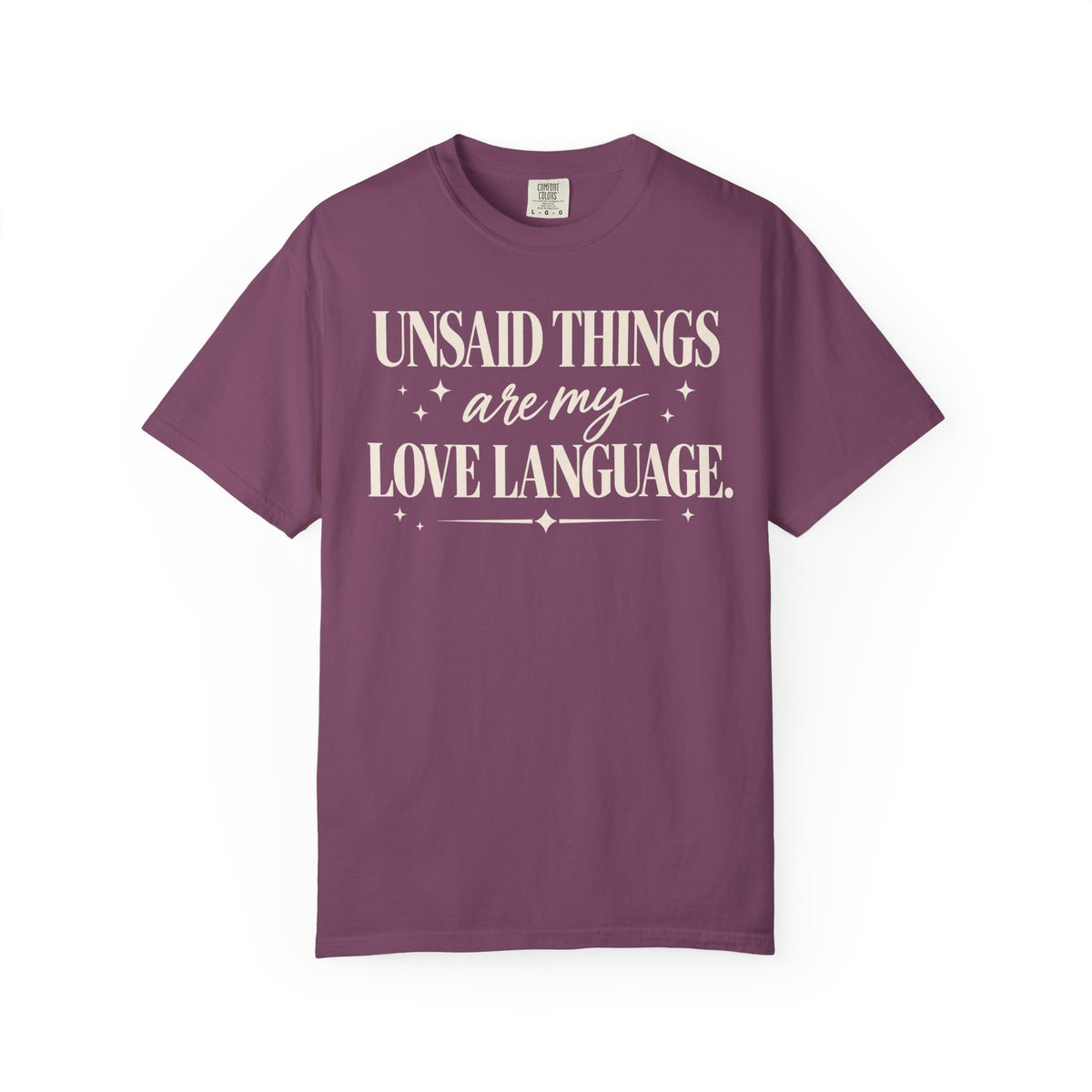 Unsaid things are my love language T-shirt
