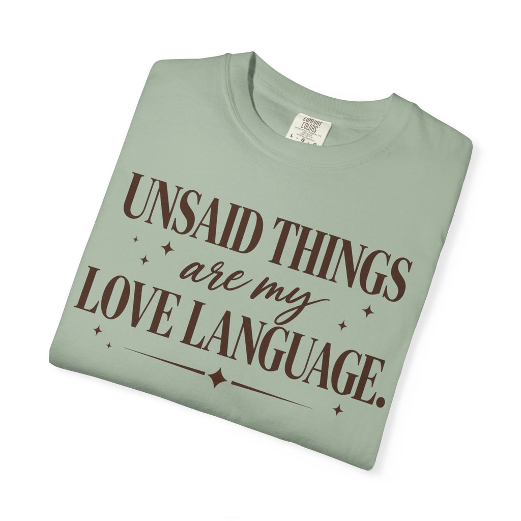 Unsaid Things are my love language T-shirt