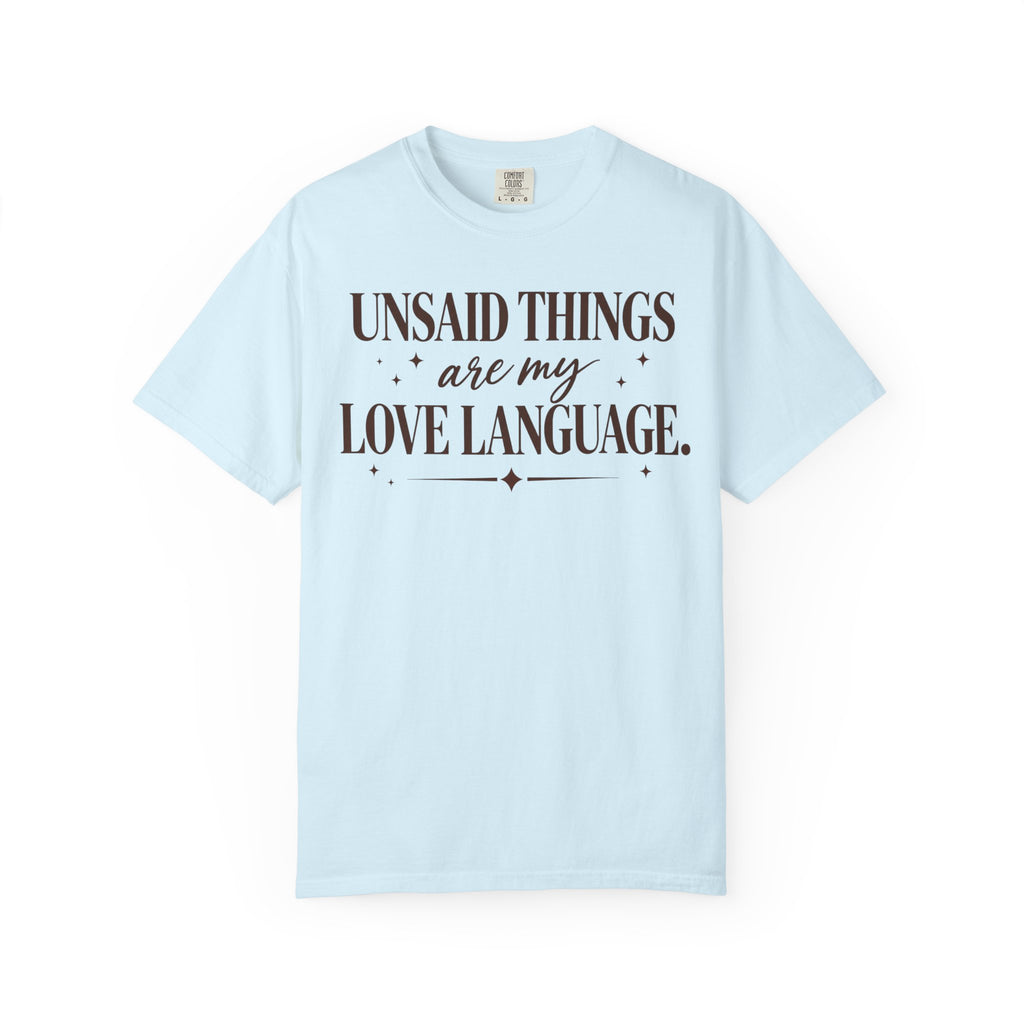 Unsaid Things are my love language T-shirt