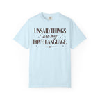 Unsaid Things are my love language T-shirt