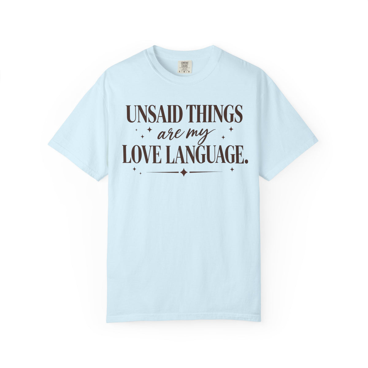 Unsaid Things are my love language T-shirt