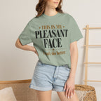 This is my pleasant face T-shirt