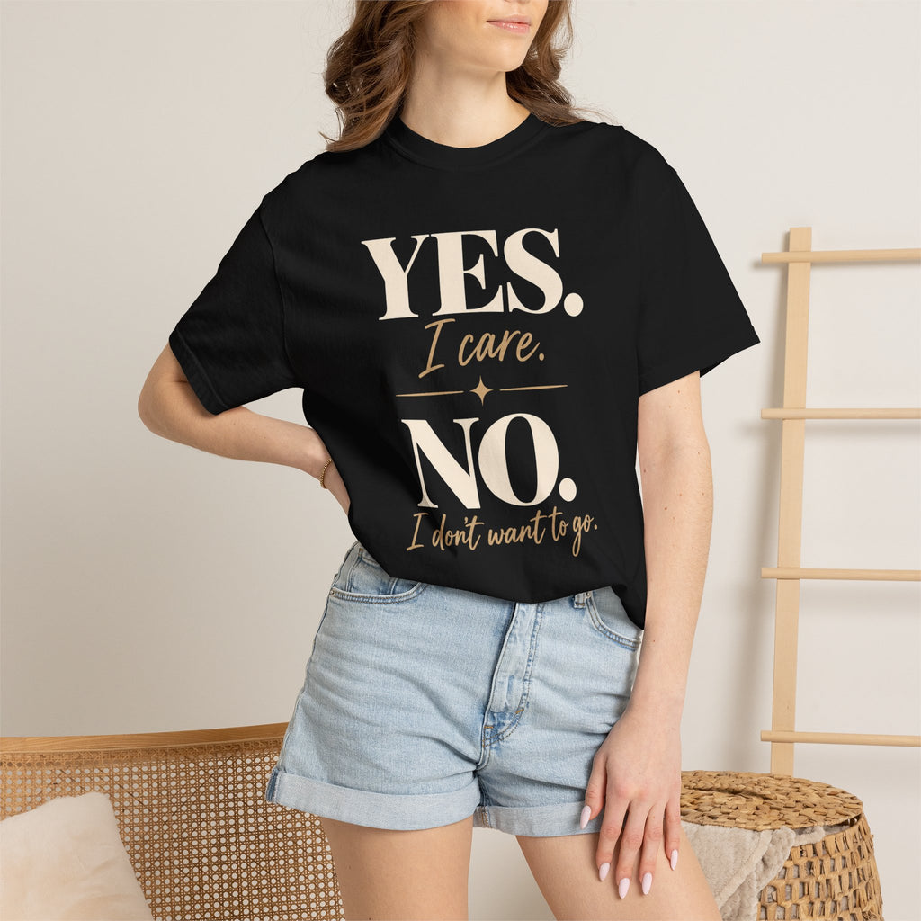 Yes I care.  No I don't want to go. T-shirt