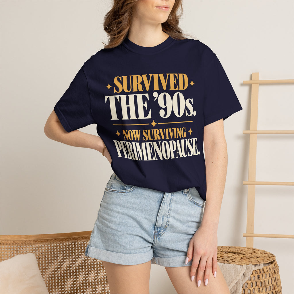 Survived the 90's.  Now surviving perimenopause T-shirt