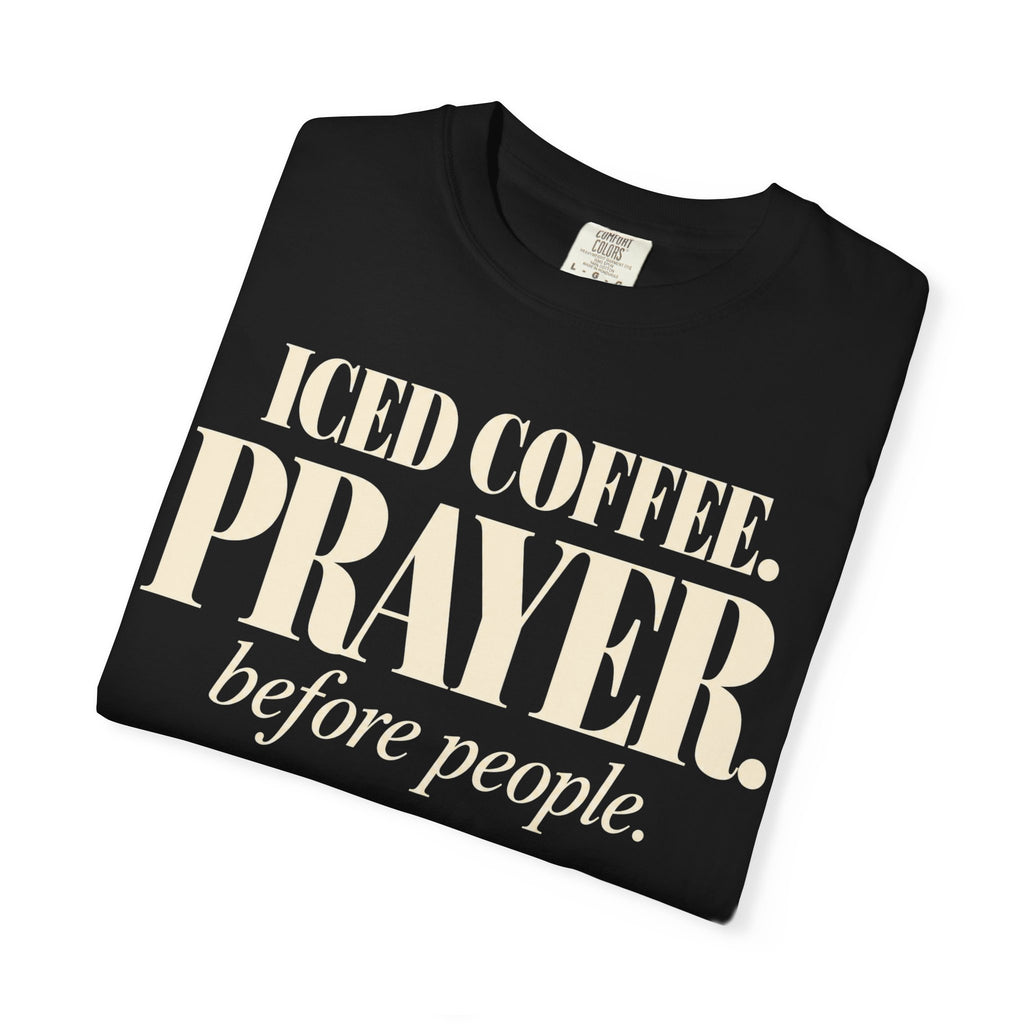 Iced coffee.  Prayer. before people T-shirt