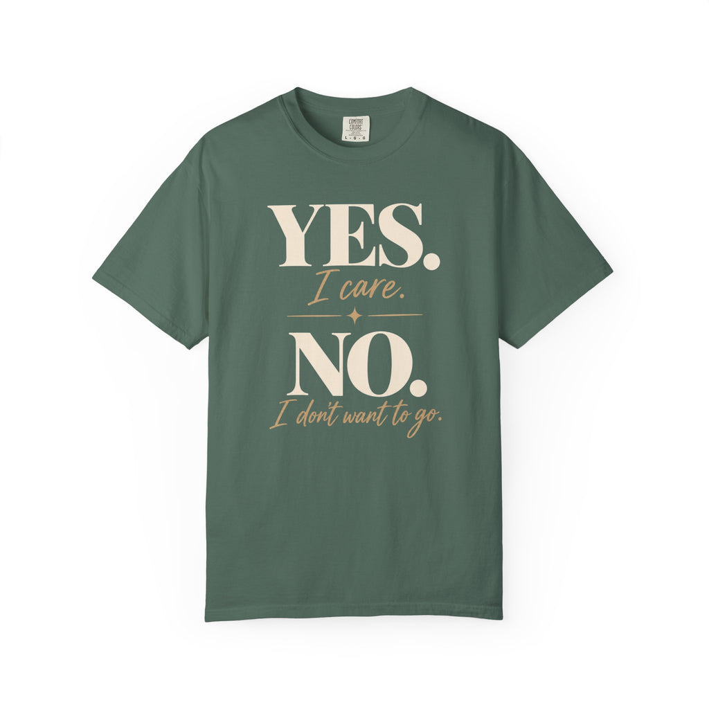 Yes I care.  No I don't want to go. T-shirt
