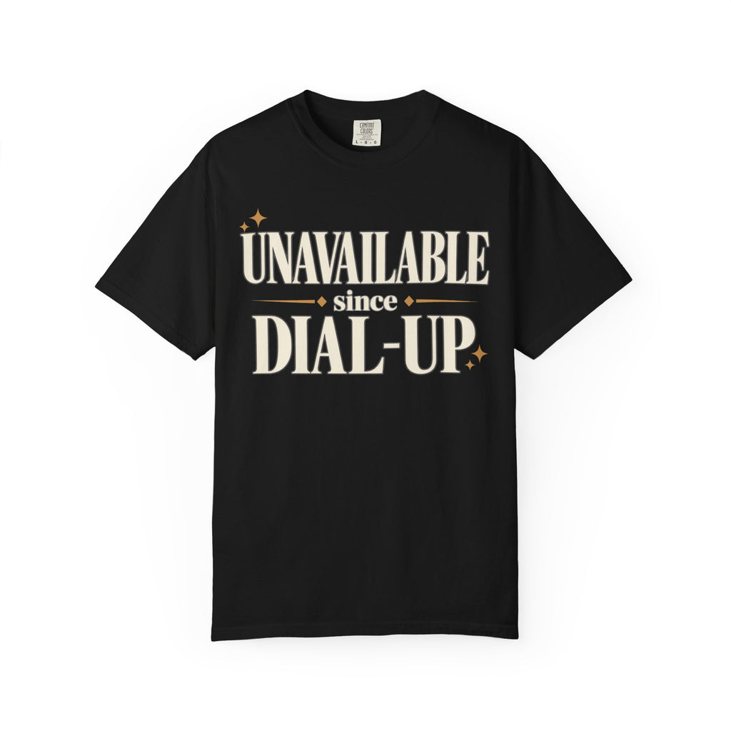 Unavailable since dial-up T-shirt