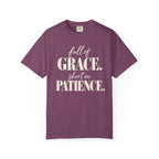 Full of grace.  Short on patience. T-shirt