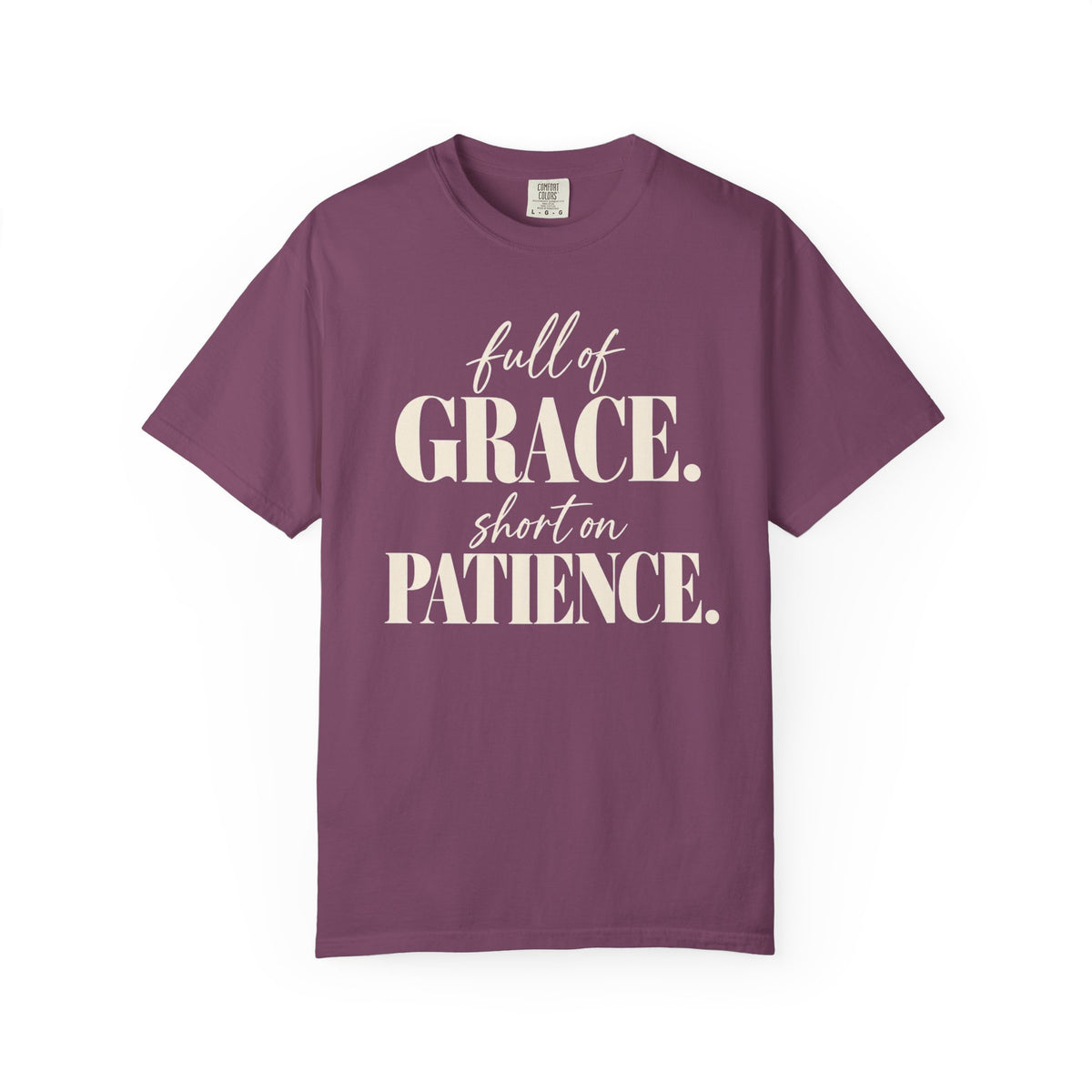 Full of grace.  Short on patience. T-shirt