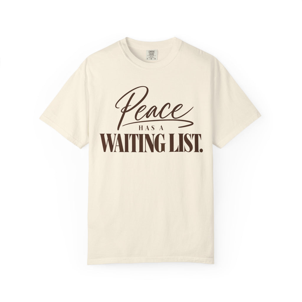 Peace has a waiting list V2  T-shirt