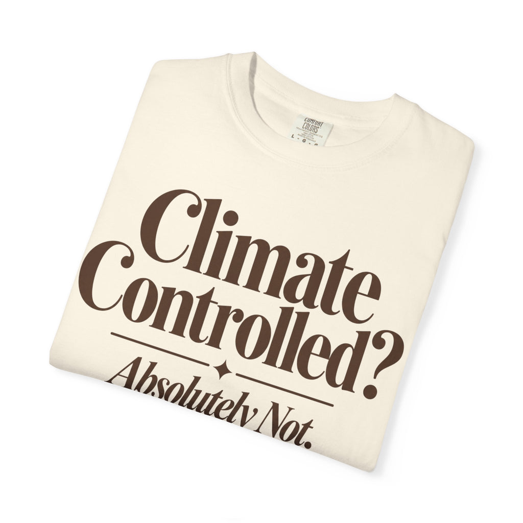 Climate Controlled? T-shirt