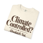 Climate Controlled? T-shirt