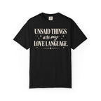 Unsaid things are my love language T-shirt