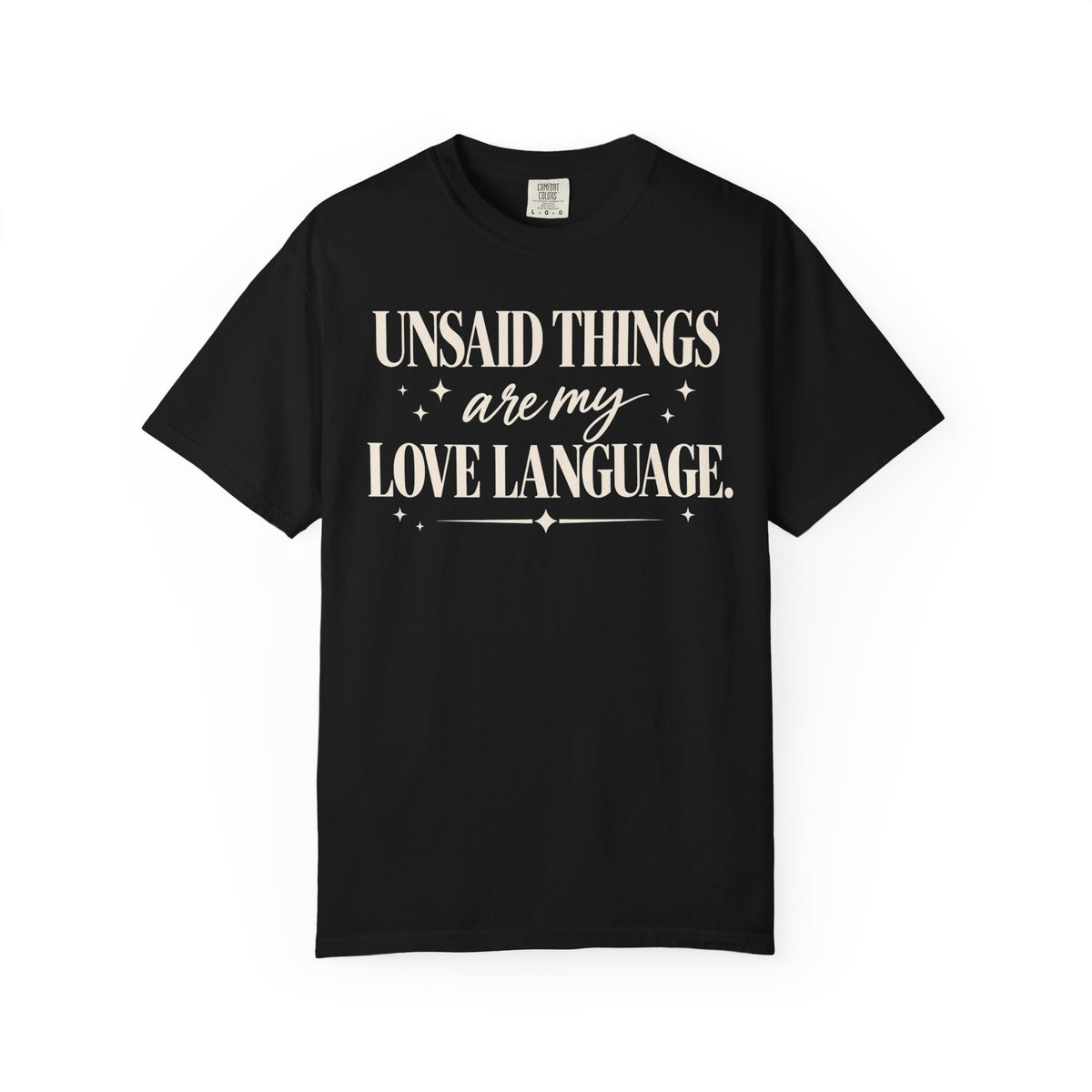 Unsaid things are my love language T-shirt