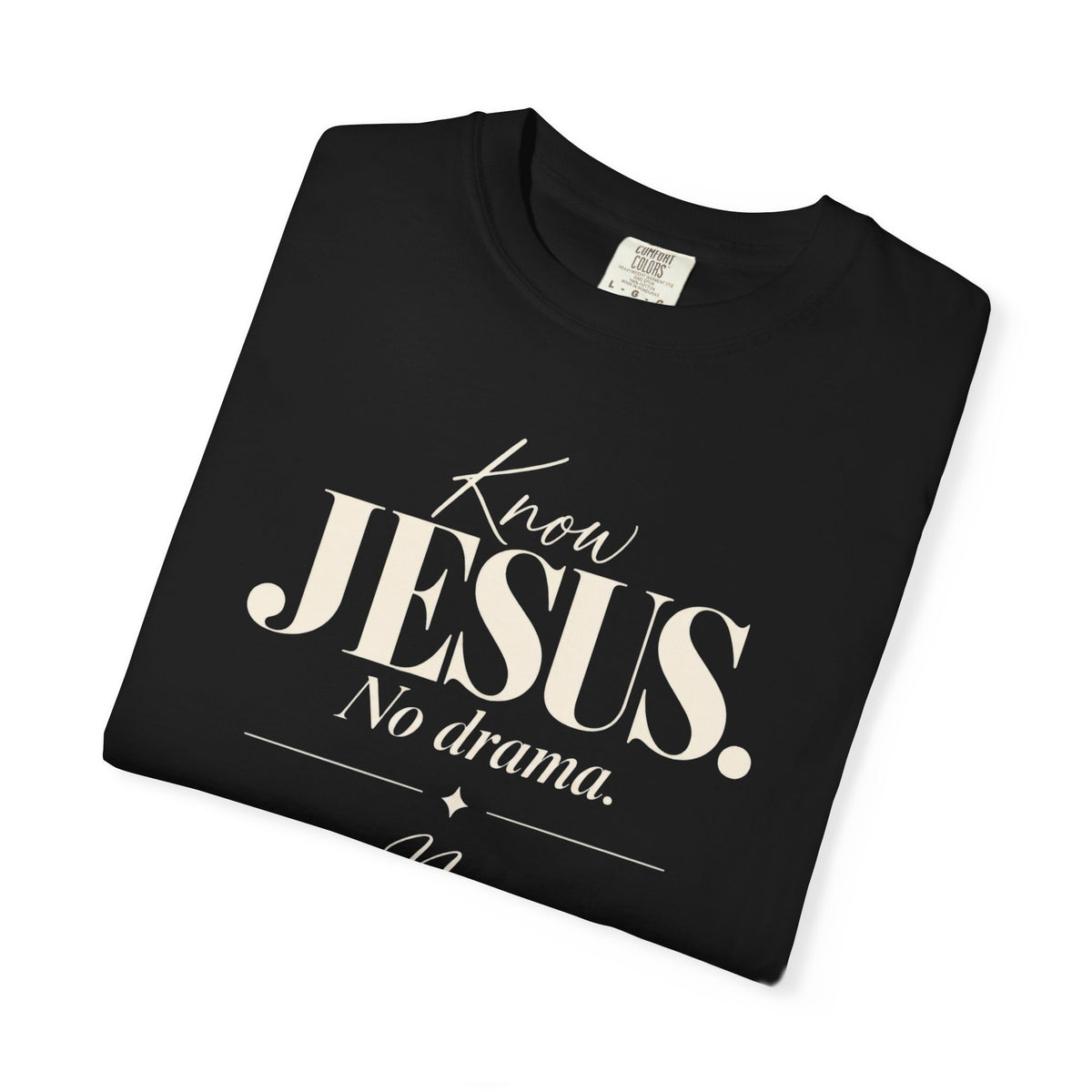 Know Jesus.  No drama.  No Jesus.  Know drama T-Shirt