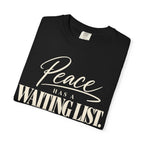 Peace has a waiting list V2  T-shirt