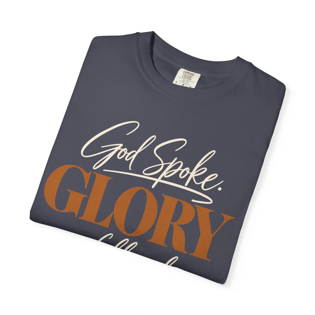 God spoke. Glory followed T-shirt
