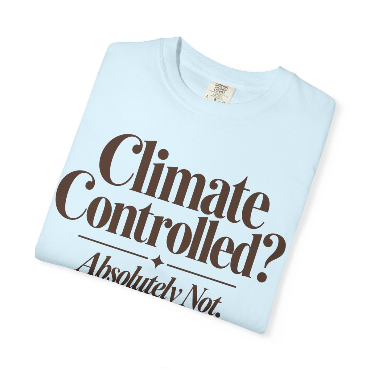 Climate Controlled? T-shirt
