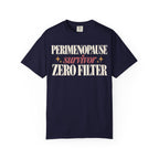 Perimenopause survivor.  Zero filter T-shirt
