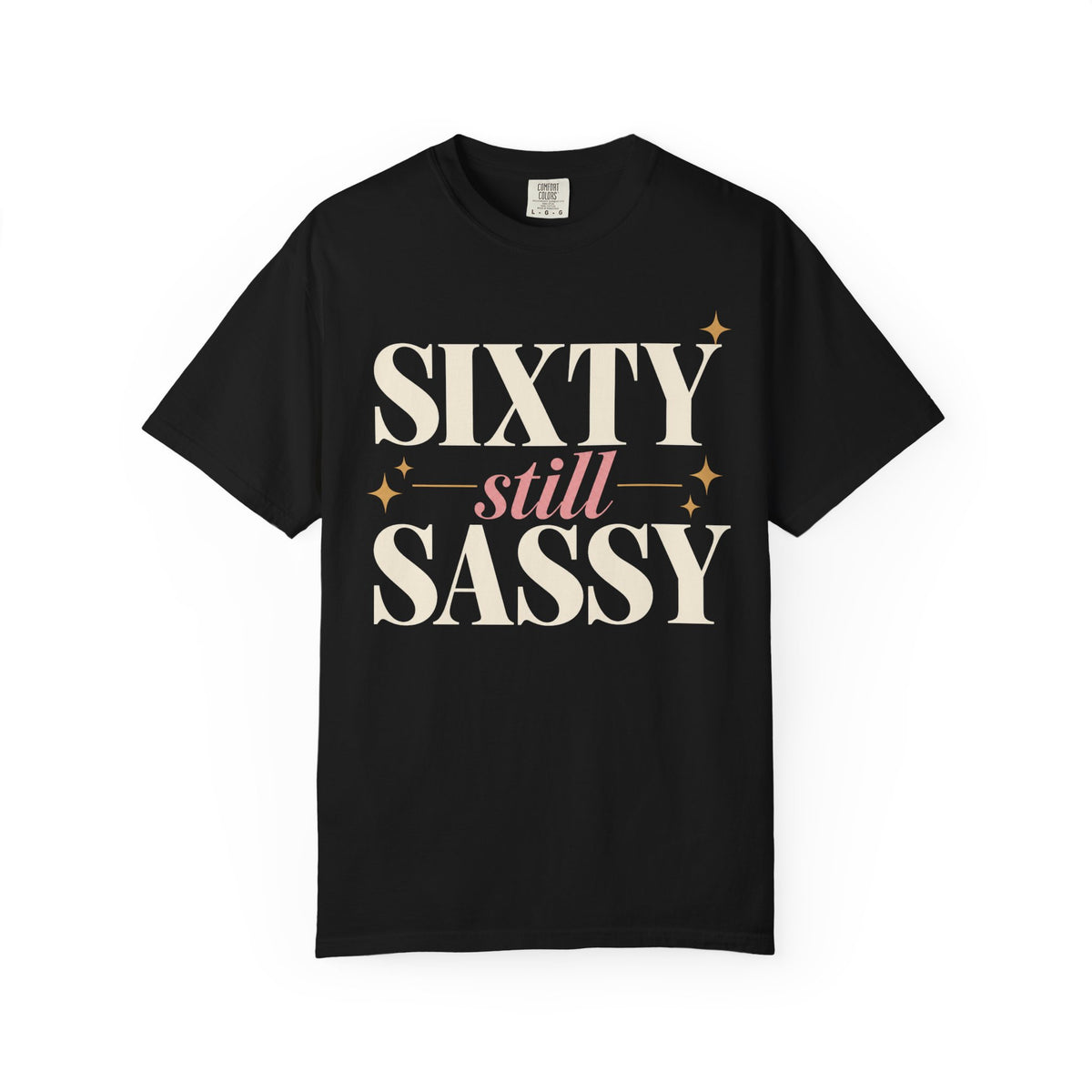 Sixty.  Still Sassy T-shirt