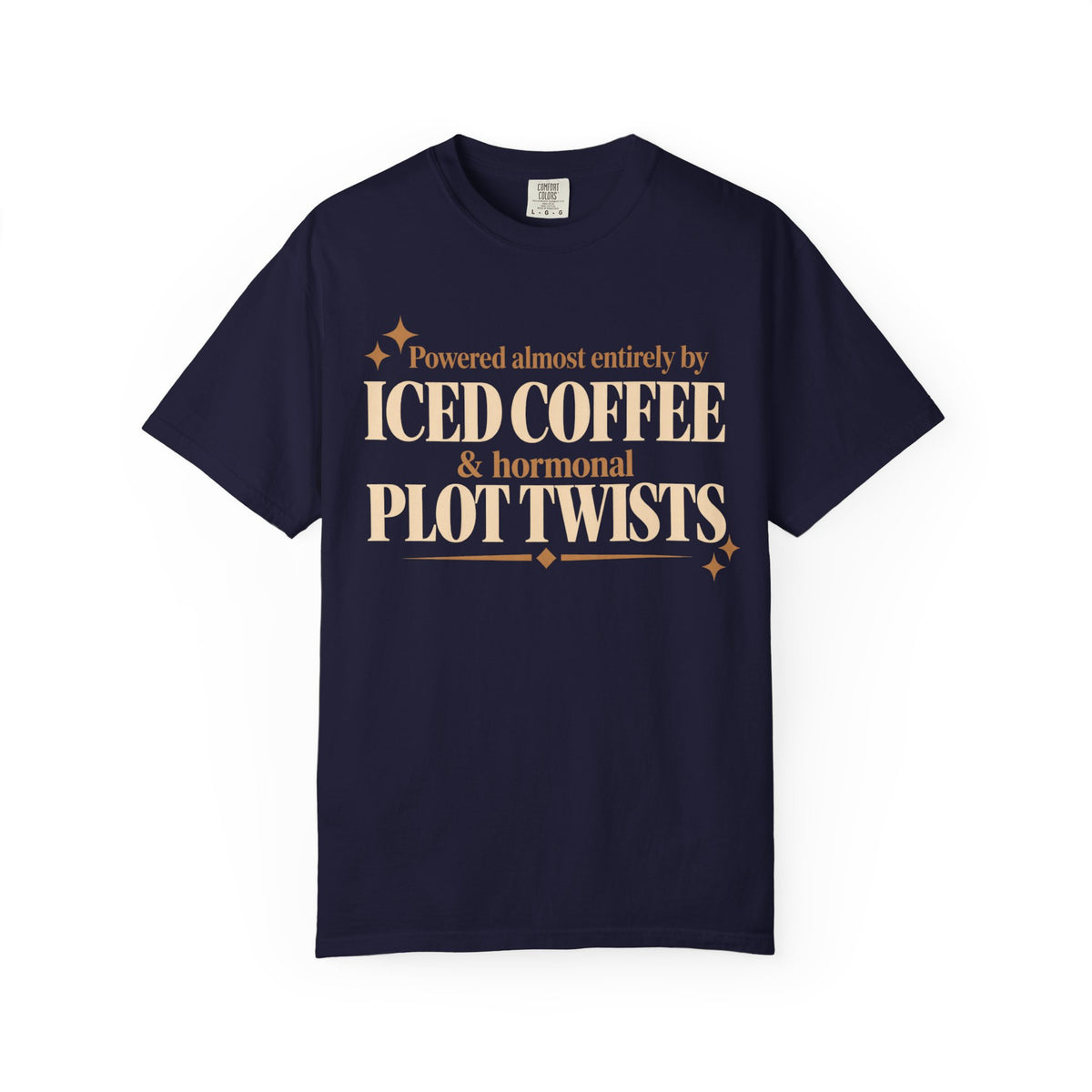 Powered almost entirely on Iced coffee & Hormonal plot twists T-shirt