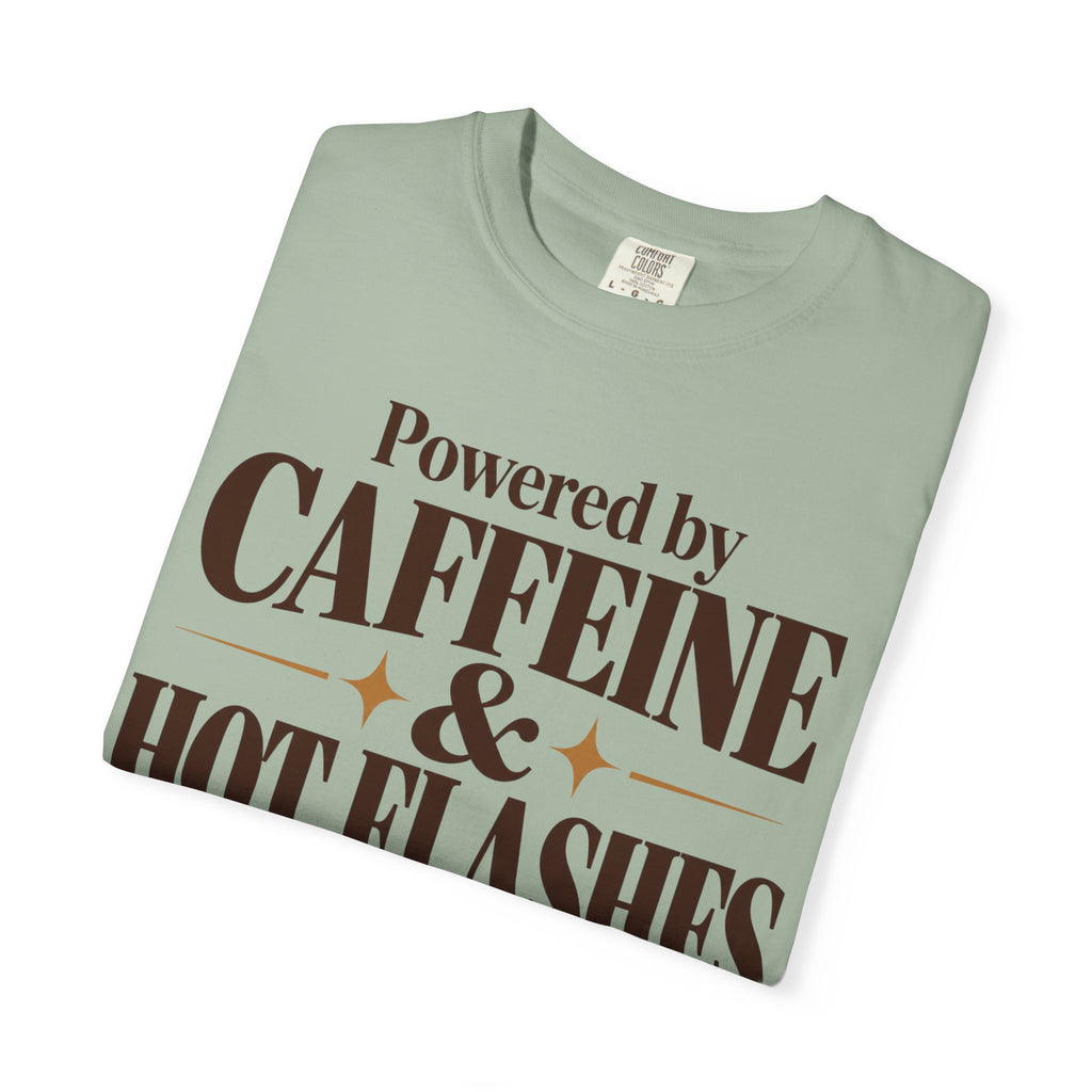 Powered by caffeine & Hot flashes T-shirt
