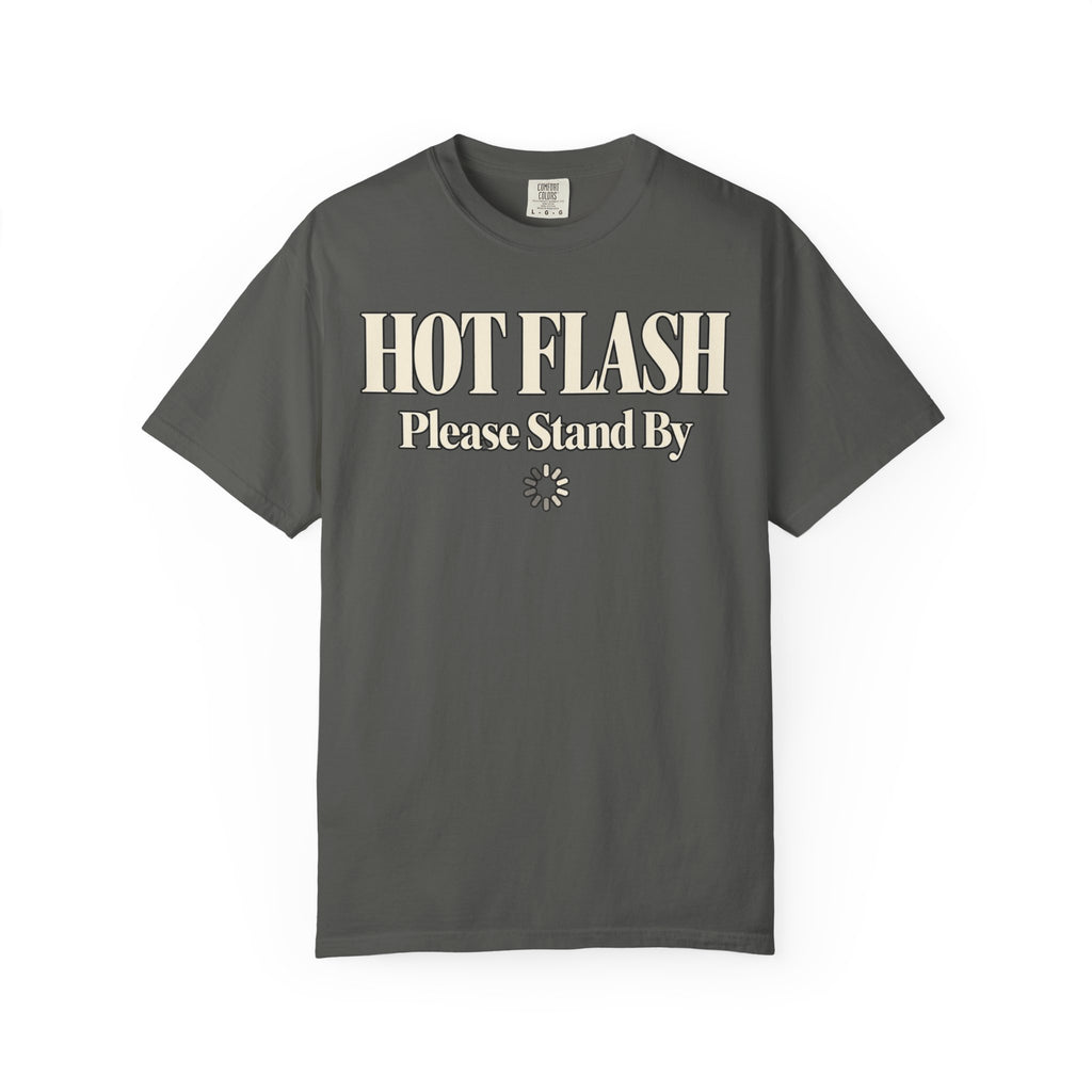 Hot Flash.  Please stand by T-shirt