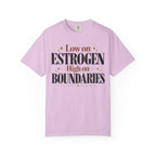 Low on estrogen.  High on Boundaries T-shirt