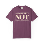 Absolutely NOT T-Shirt