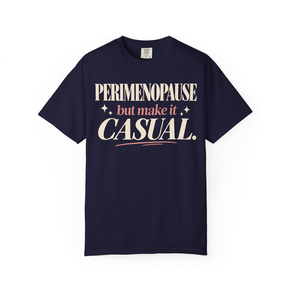 Perimenopause but make it casual T-shirt