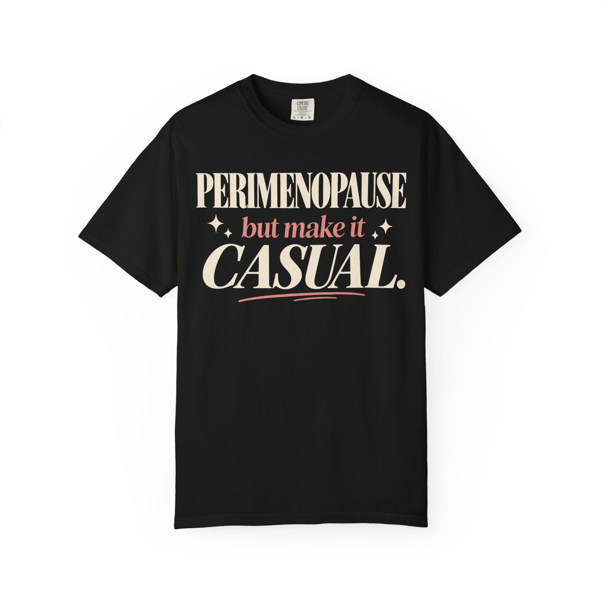 Perimenopause but make it casual T-shirt