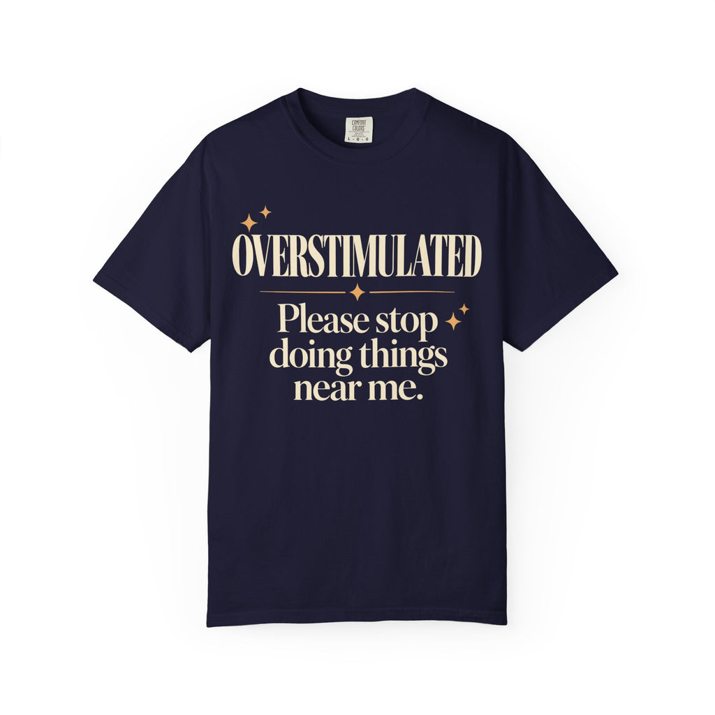 Overstimulated. T-shirt