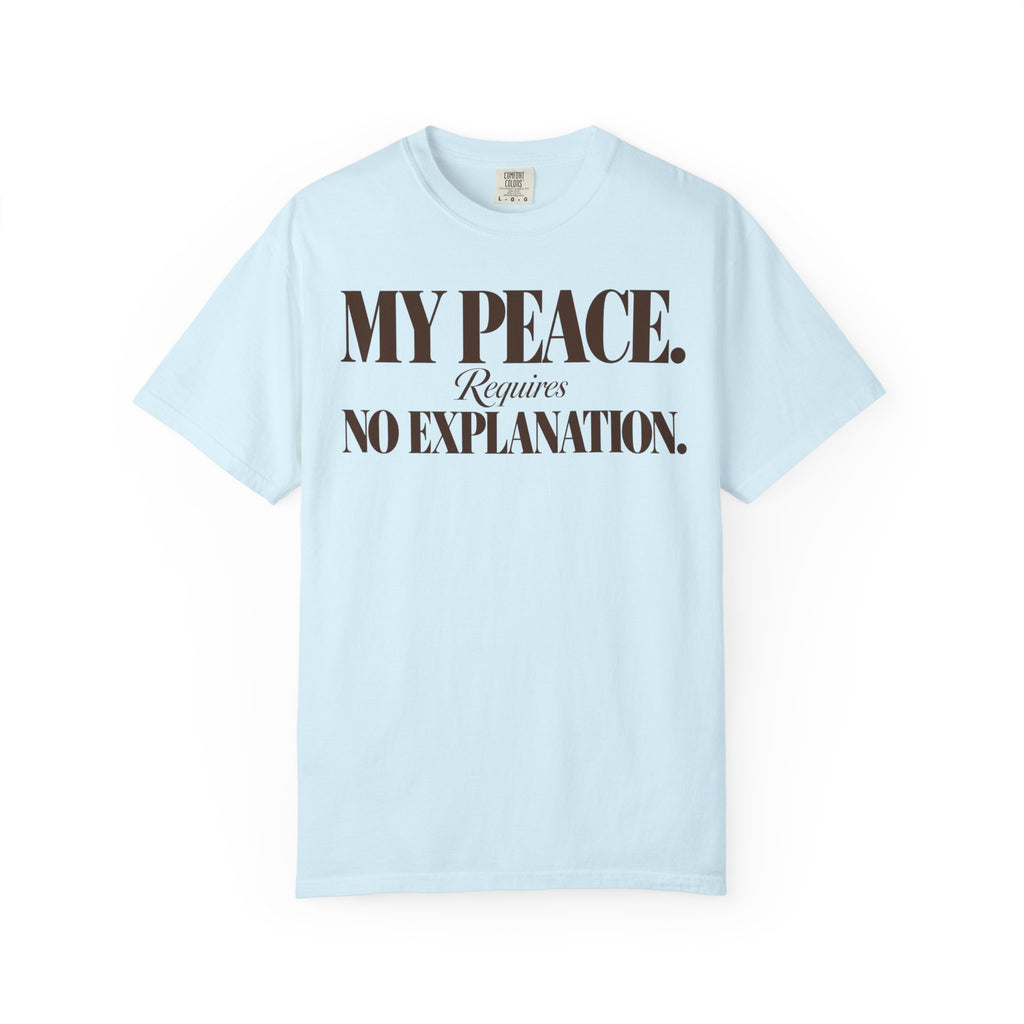 My peace requires no explanation T-shirt