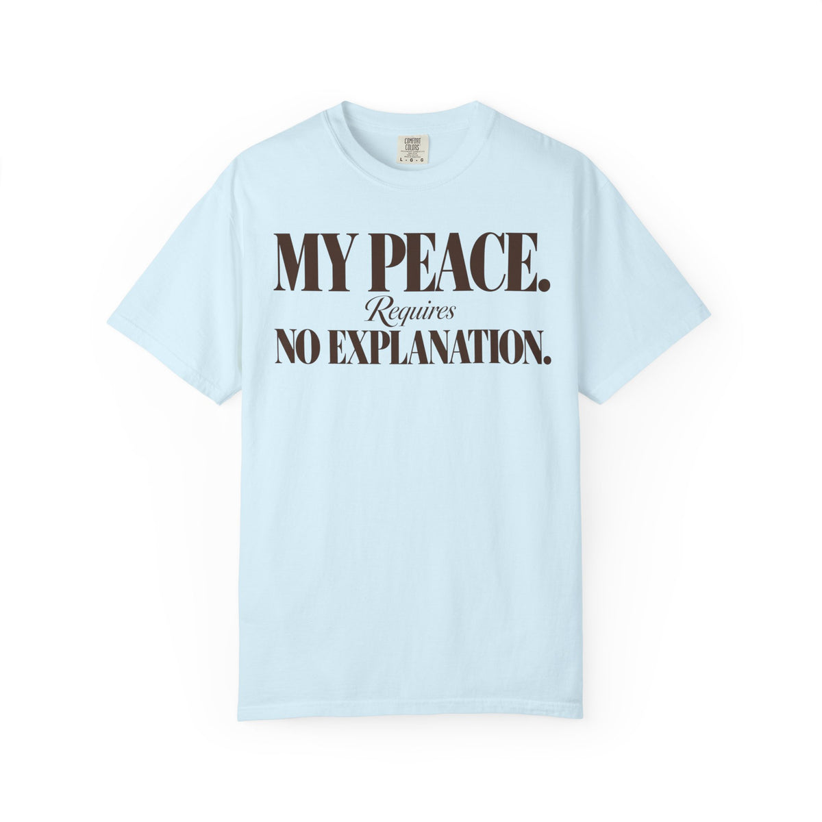 My peace requires no explanation T-shirt