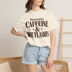 Powered by caffeine & Hot flashes T-shirt