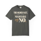 The older I get, the less negotiable my NO T-shirt