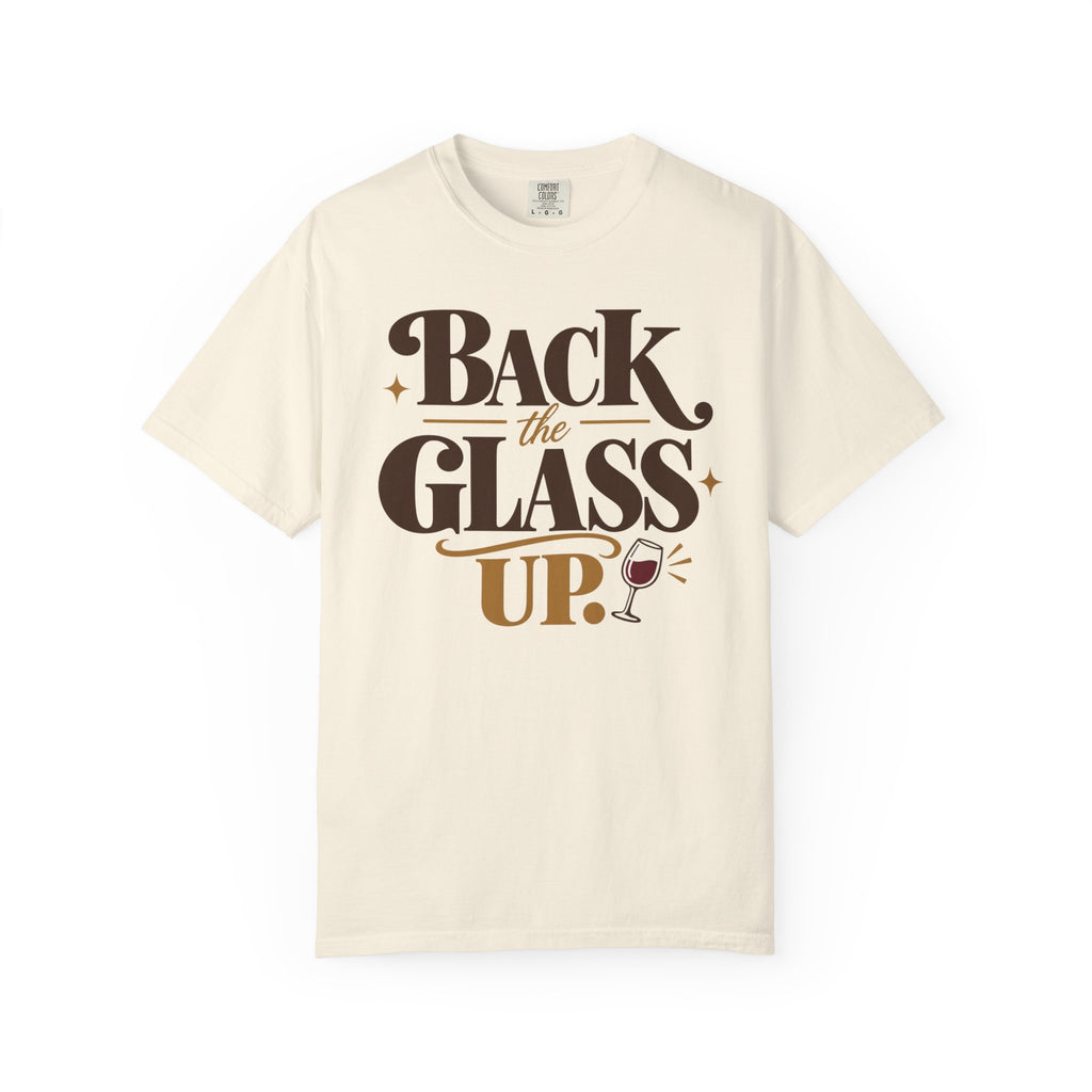 Back the glass up T-shirt