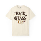 Back the glass up T-shirt