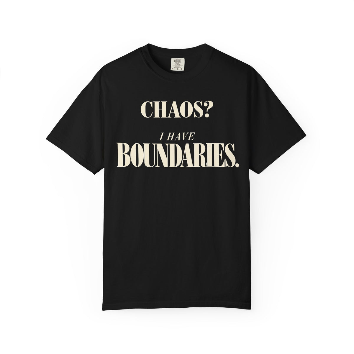 Chaos?  I have boundaries T-shirt