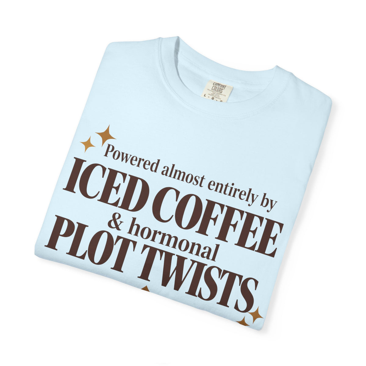Powered almost entirely by iced coffee & hormonal plot twists T-shirt